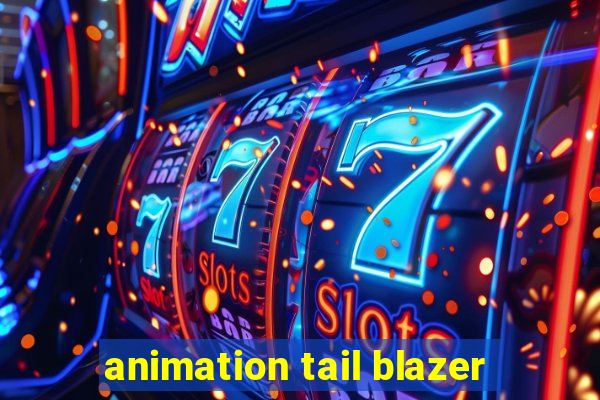 animation tail blazer